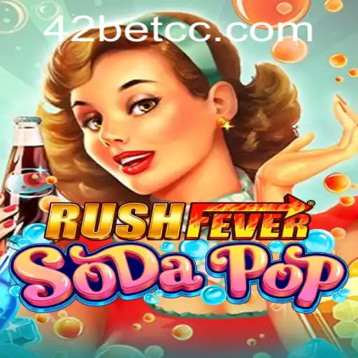 Explore the Thrills of RushFeverSodaPop and 42bet PH Login